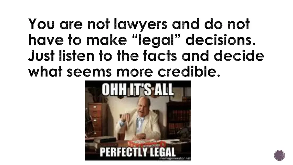 you are not lawyers and do not have to make legal