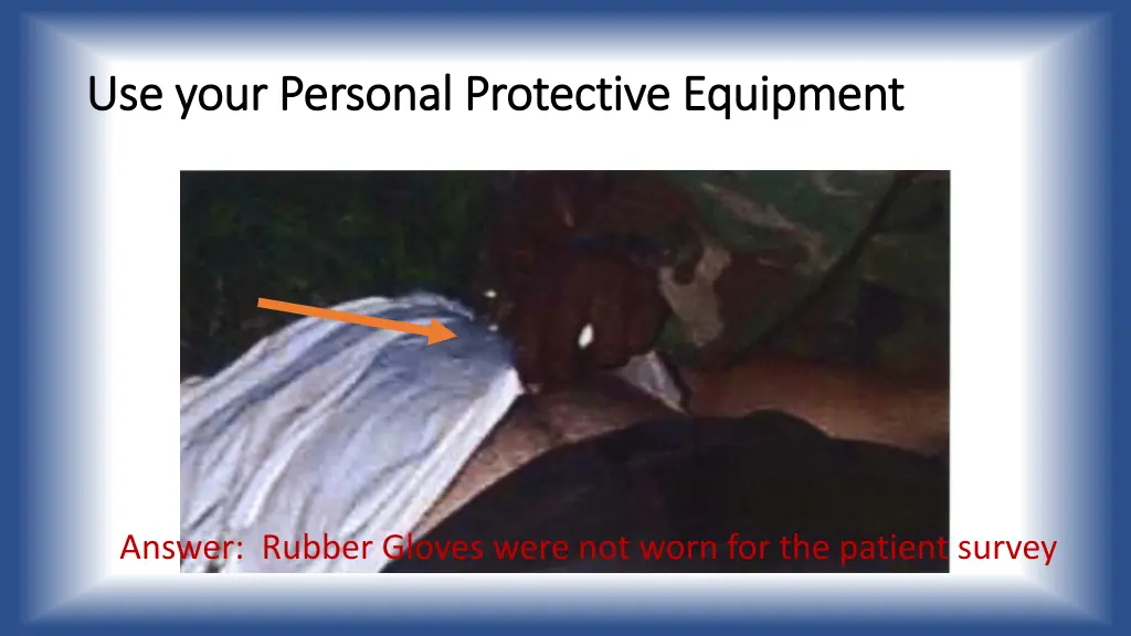 use your personal protective equipment use your