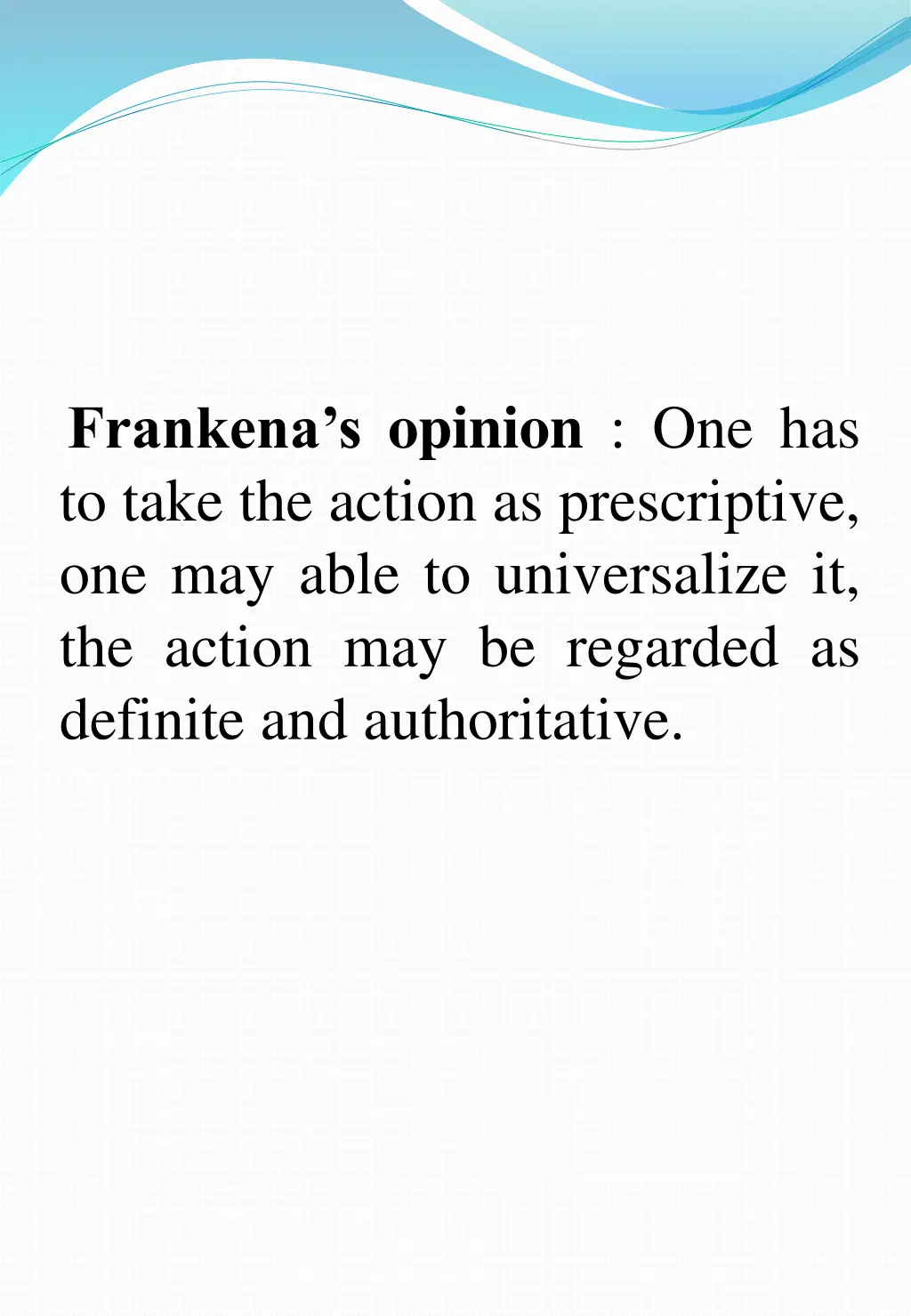 frankena s opinion one has to take the action