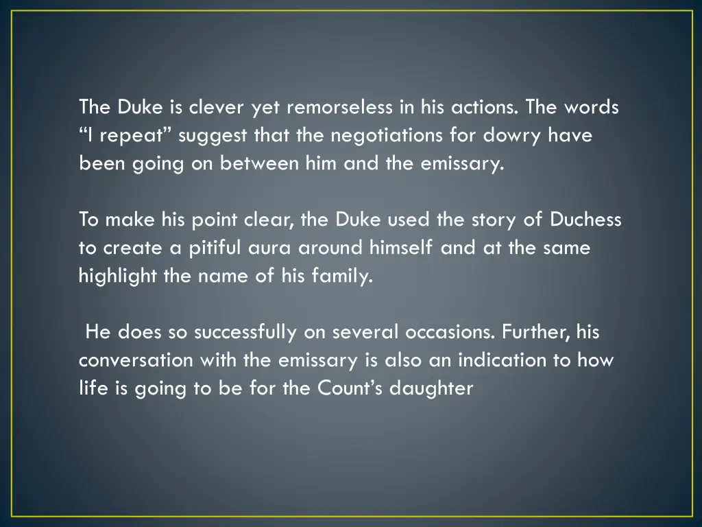 the duke is clever yet remorseless in his actions