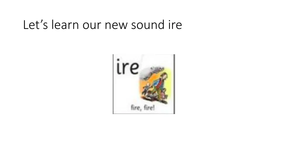 let s learn our new sound ire