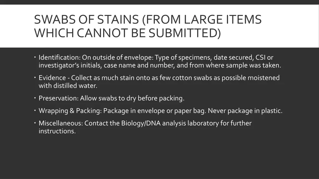 swabs of stains from large items which cannot