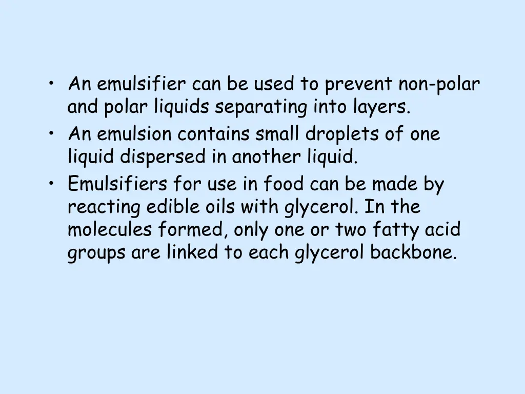 an emulsifier can be used to prevent non polar