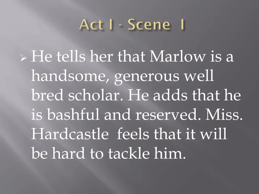 he tells her that marlow is a handsome generous