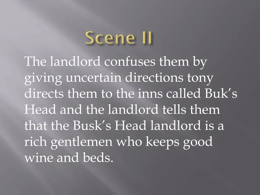 the landlord confuses them by giving uncertain