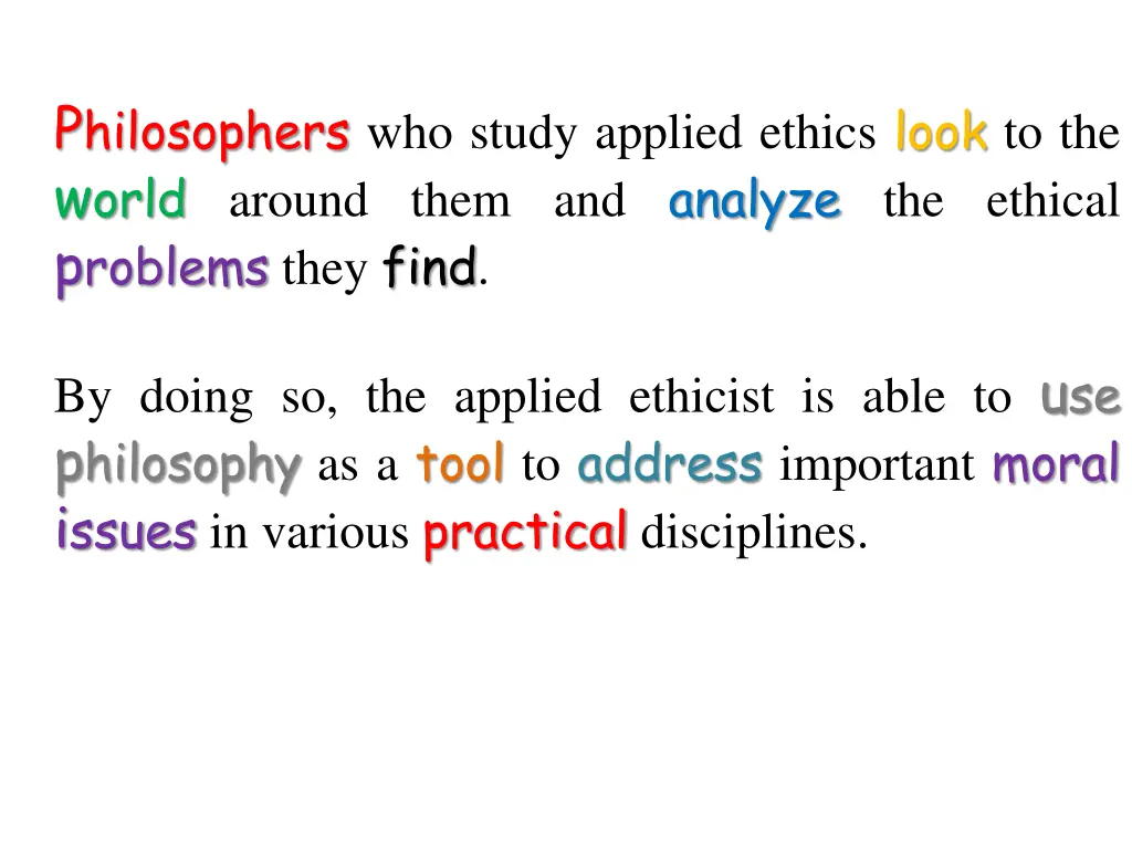 p hilosophers who study applied ethics look