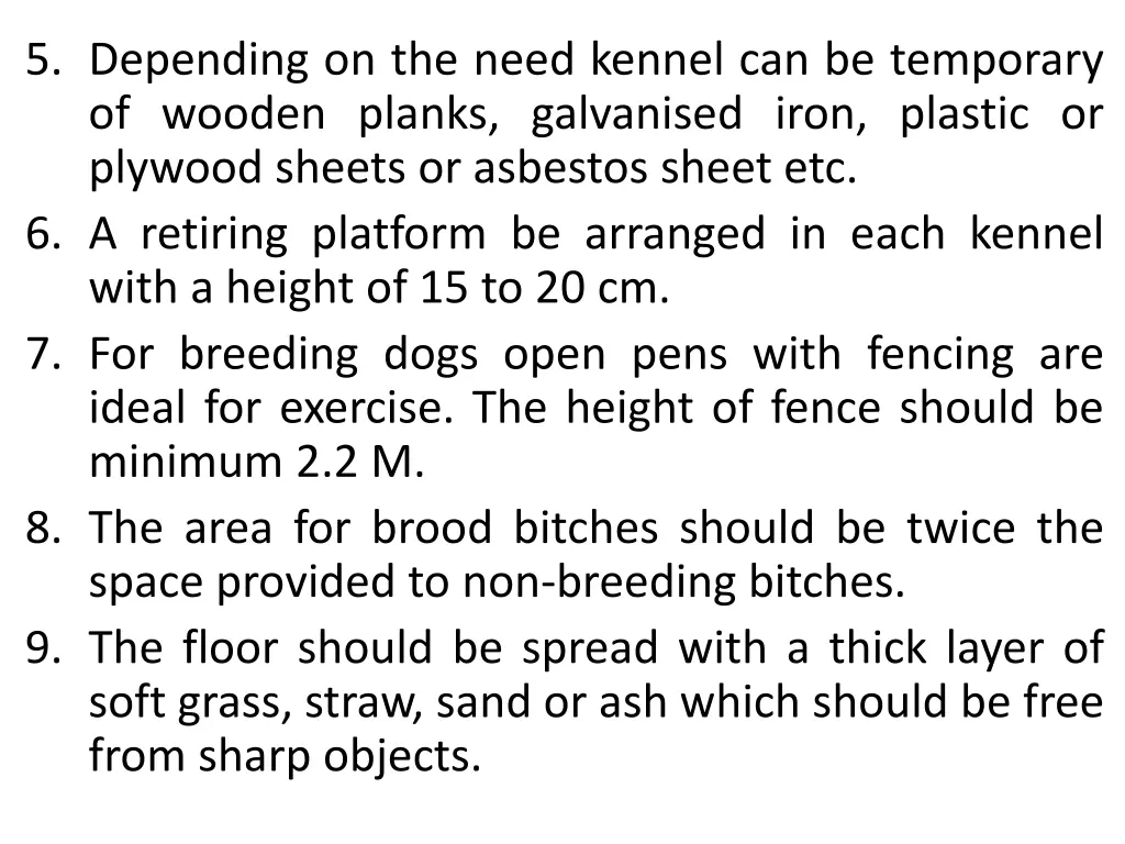 5 depending on the need kennel can be temporary