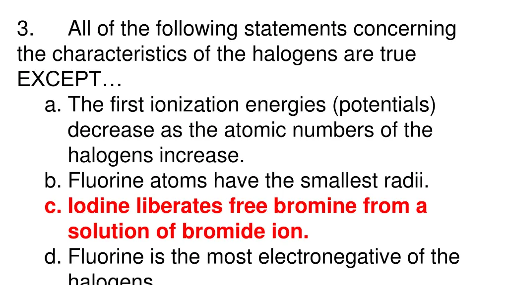 3 the characteristics of the halogens are true