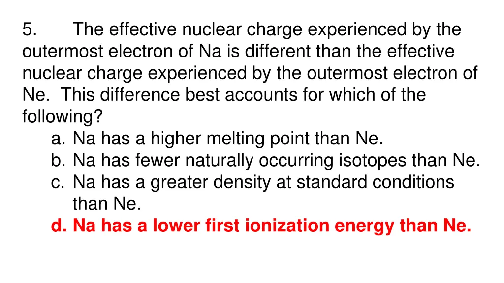 5 outermost electron of na is different than