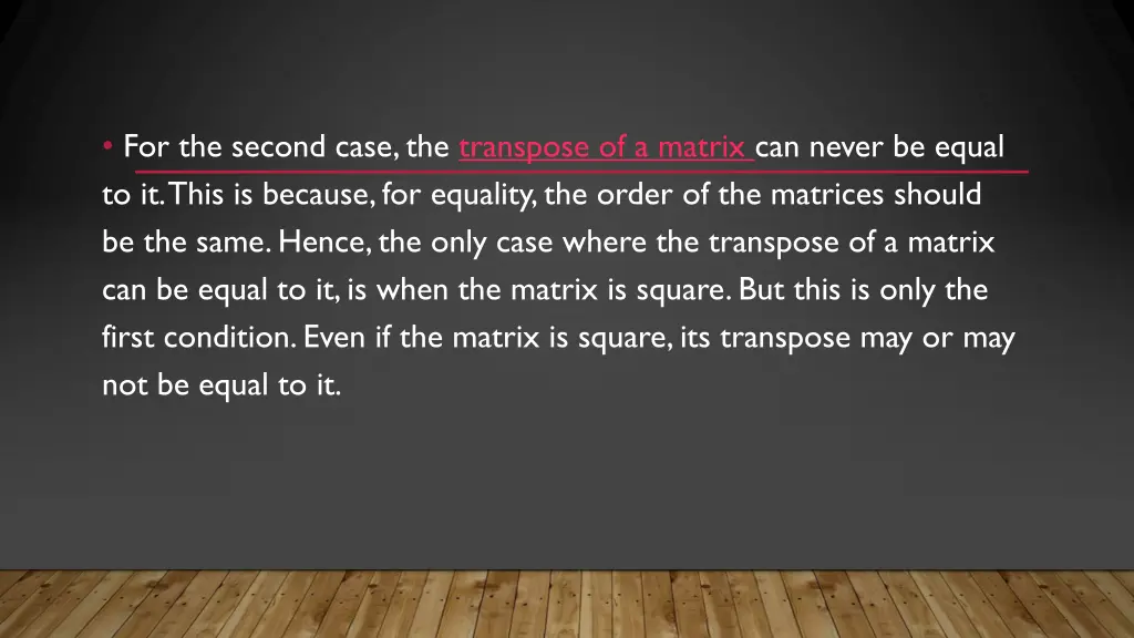 for the second case the transpose of a matrix