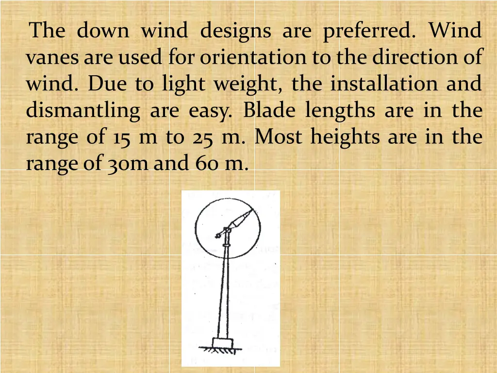 the down wind designs are preferred wind vanes