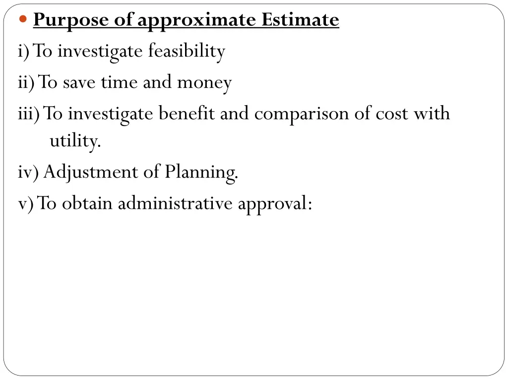 purpose of approximate estimate i to investigate