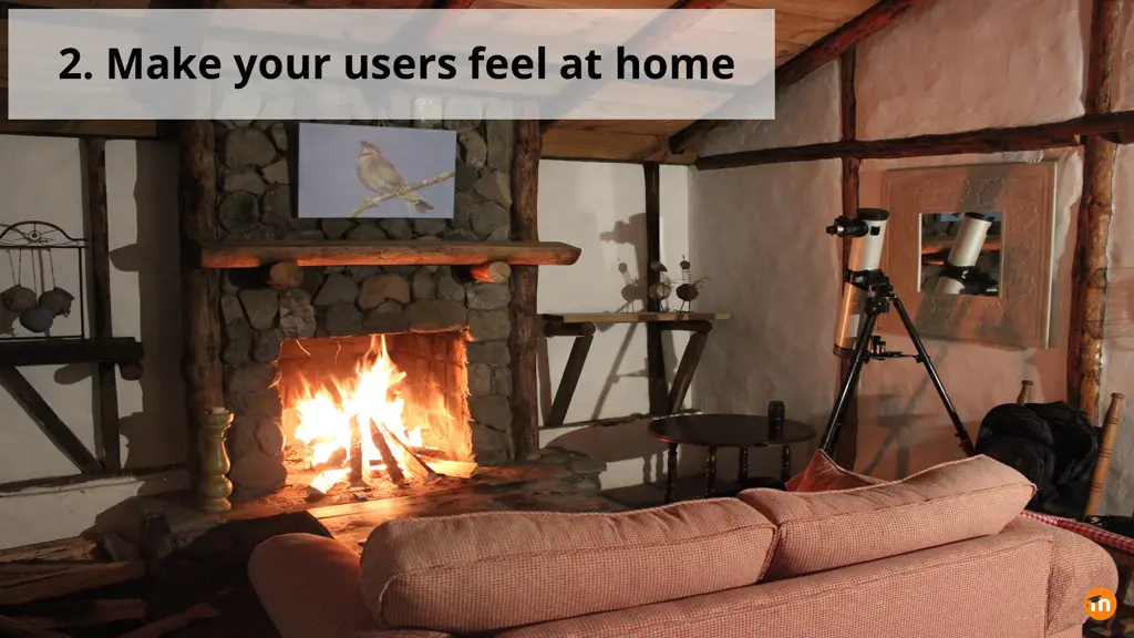 2 make your users feel at home