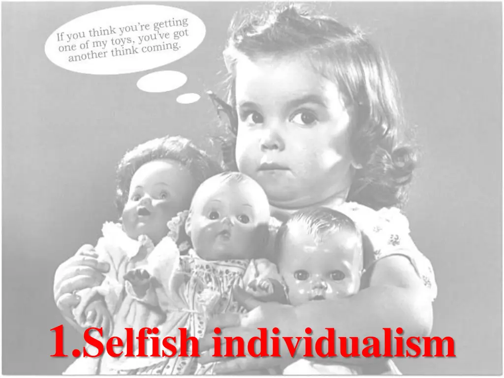 1 selfish individualism