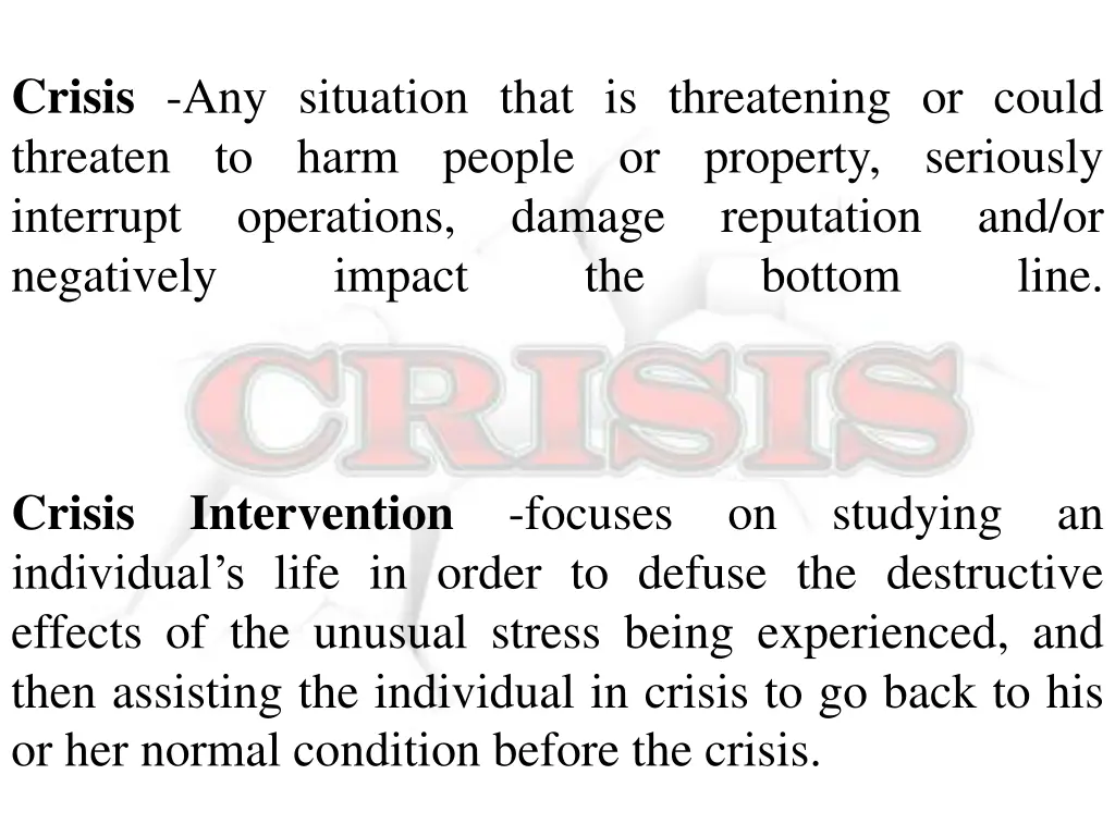 crisis any situation that is threatening or could