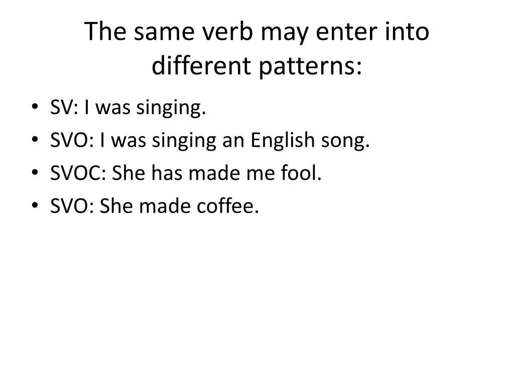 the same verb may enter into different patterns