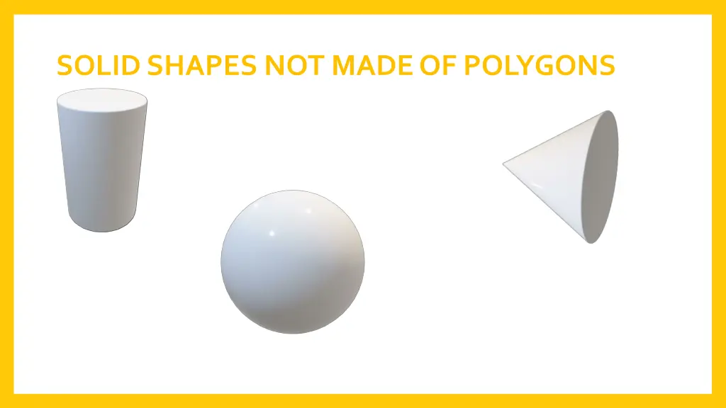 solid shapes not made of polygons