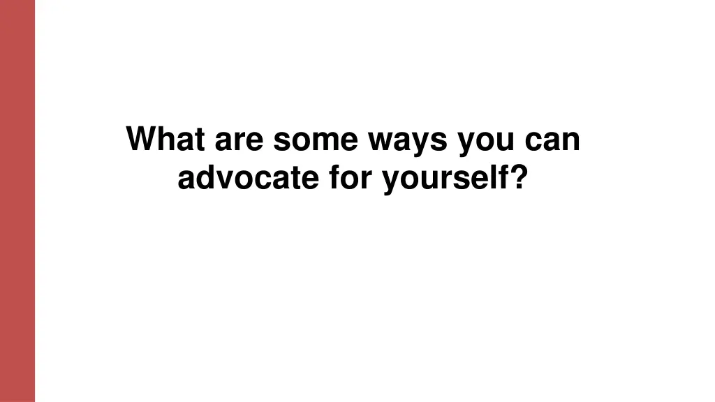 what are some ways you can advocate for yourself