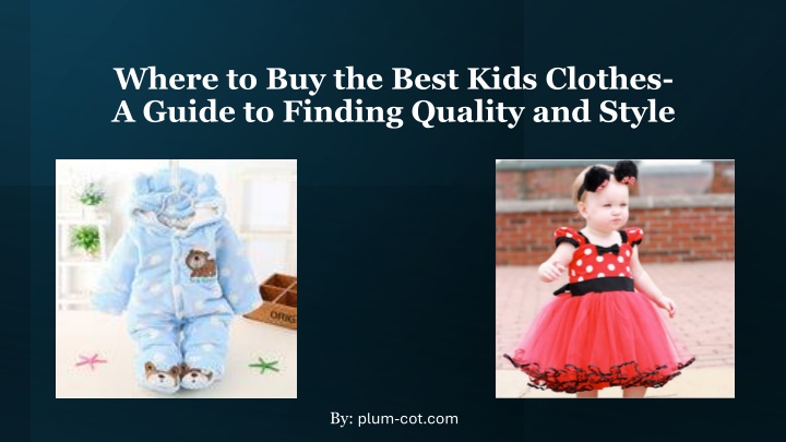 where to buy the best kids clothes a guide