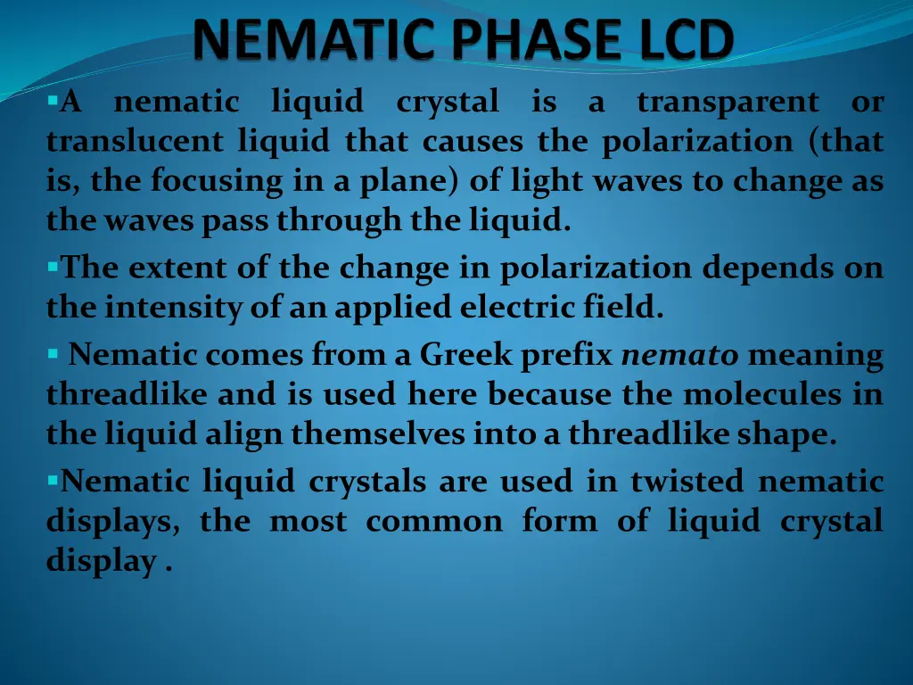 a translucent liquid that causes the polarization