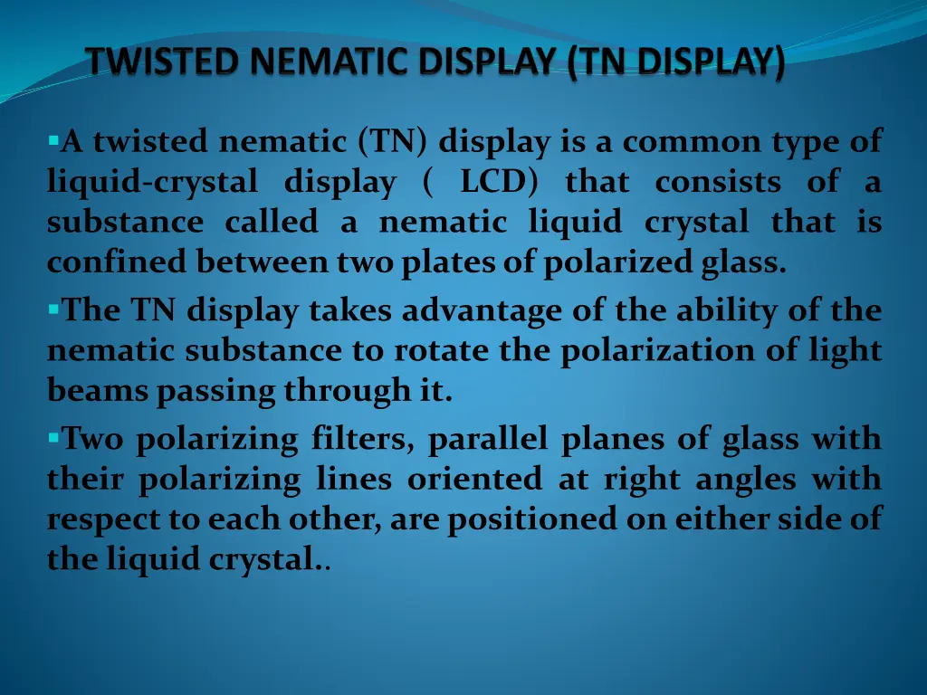 a twisted nematic tn display is a common type