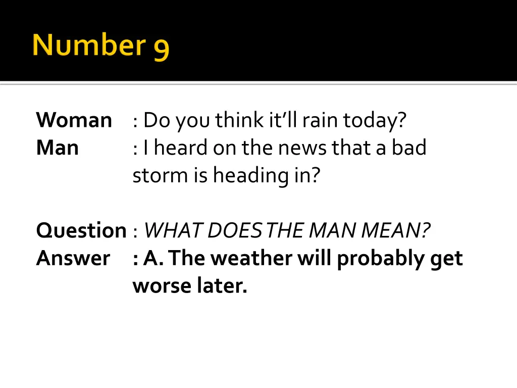 woman do you think it ll rain today man i heard