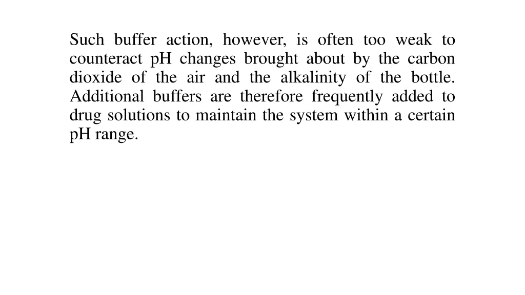 such buffer action however is often too weak