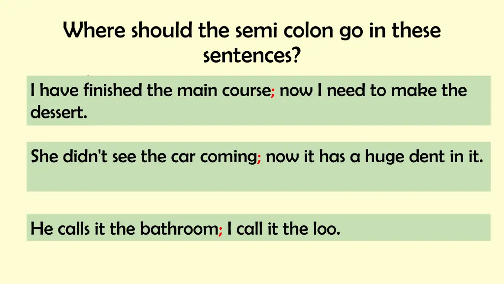 where should the semi colon go in these sentences