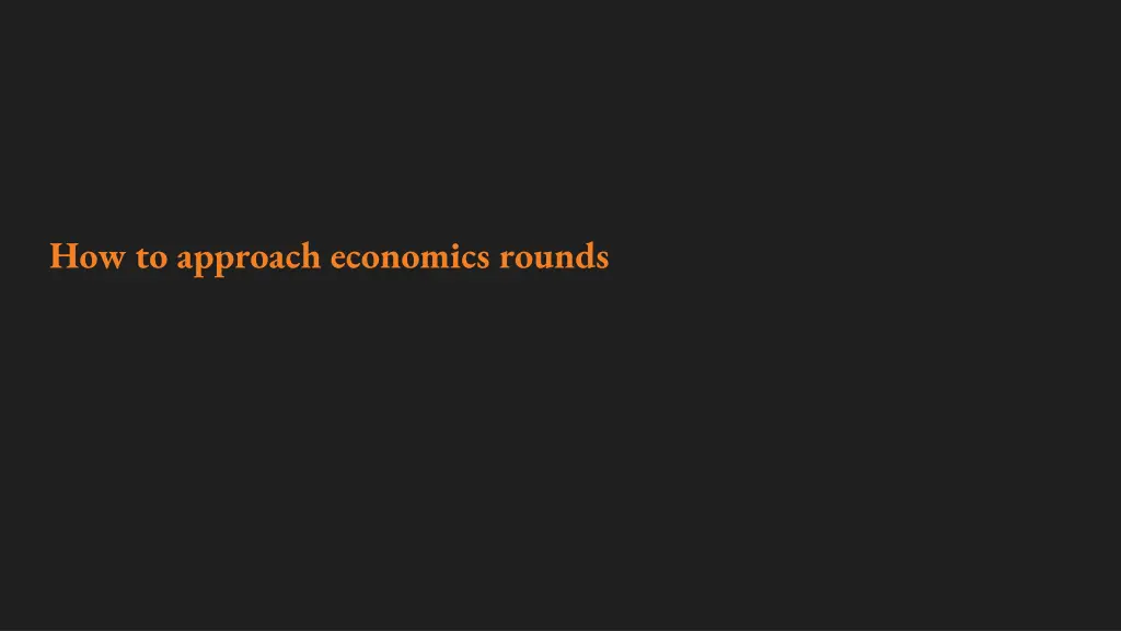 how to approach economics rounds