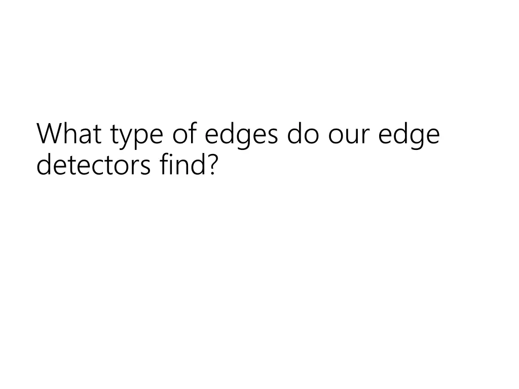 what type of edges do our edge detectors find