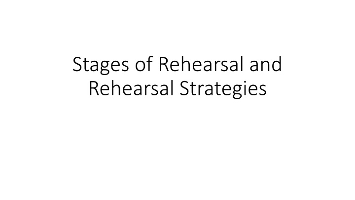 stages of rehearsal and rehearsal strategies