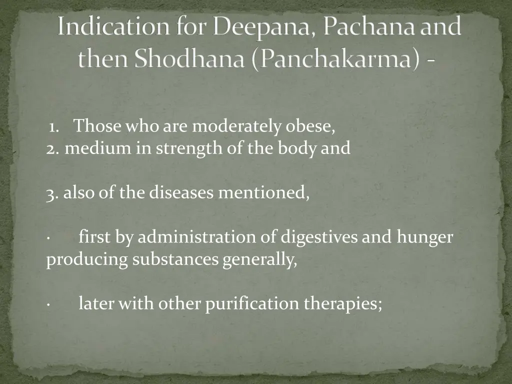 indication for deepana pachana and then shodhana