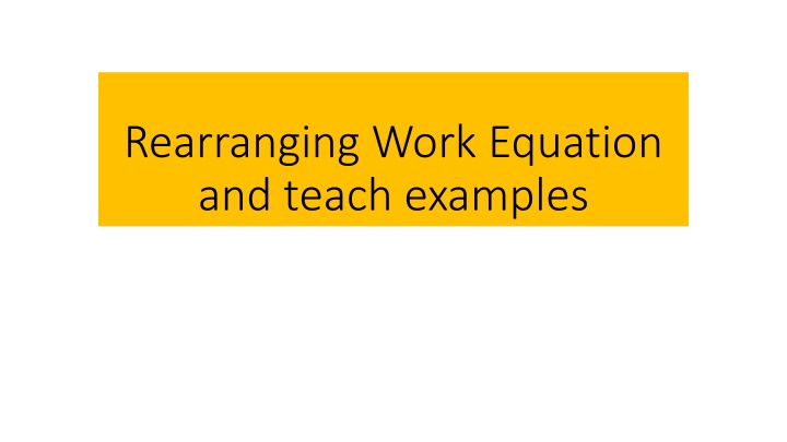 rearranging work equation and teach examples