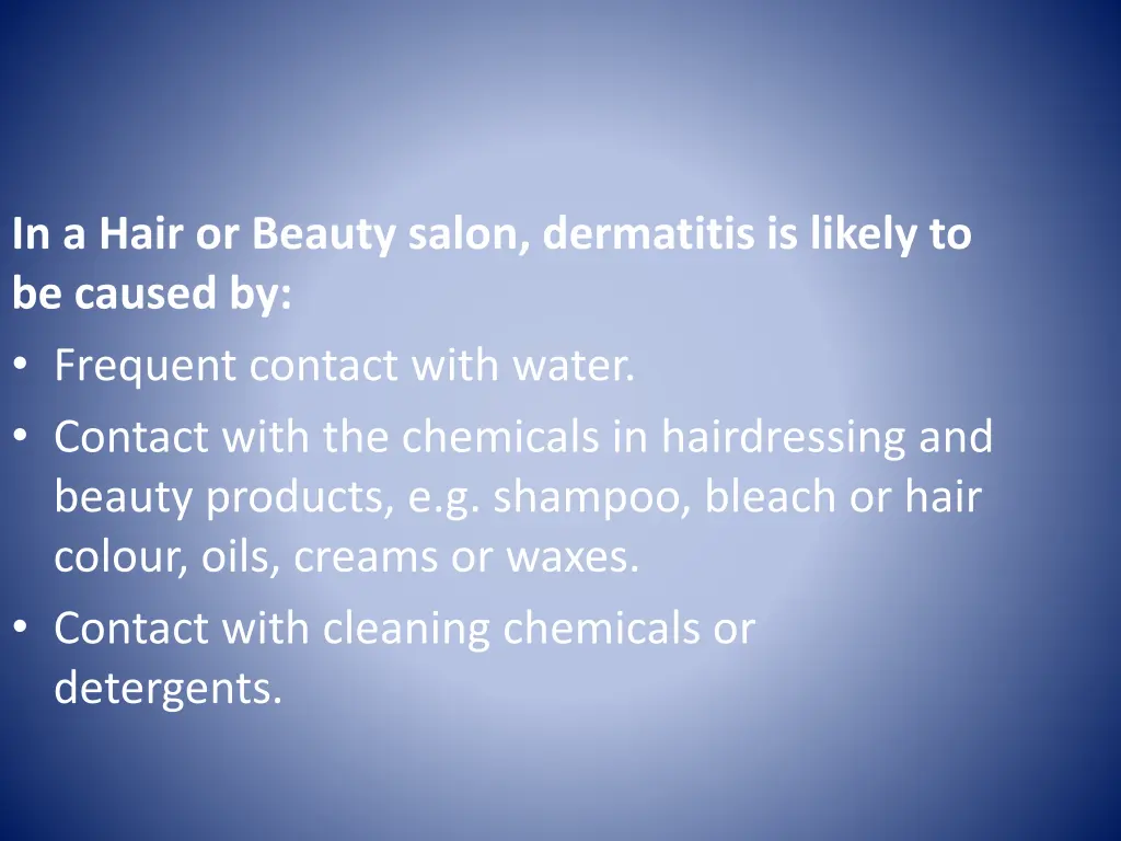 in a hair or beauty salon dermatitis is likely