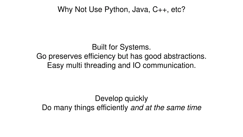 why not use python java c etc