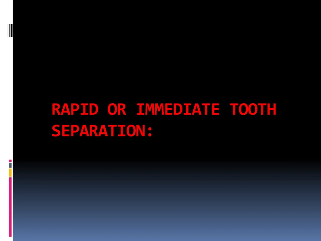 rapid or immediate tooth separation