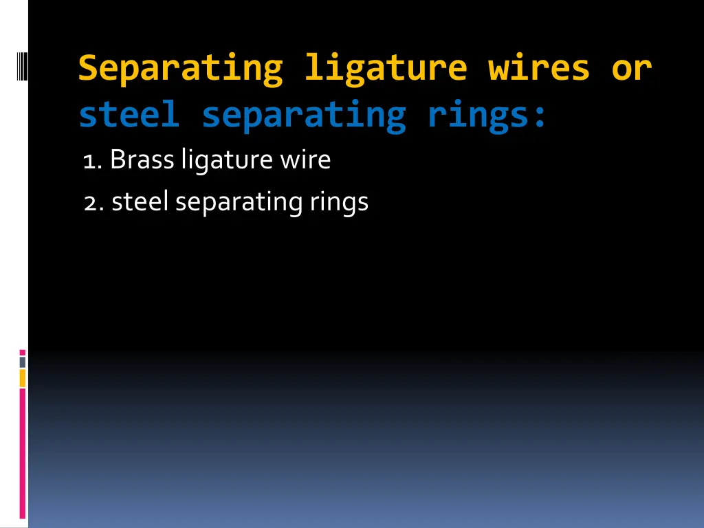 separating ligature wires or steel separating