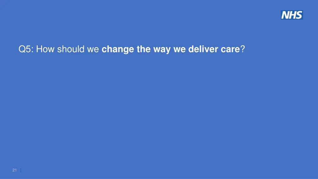 q5 how should we change the way we deliver care