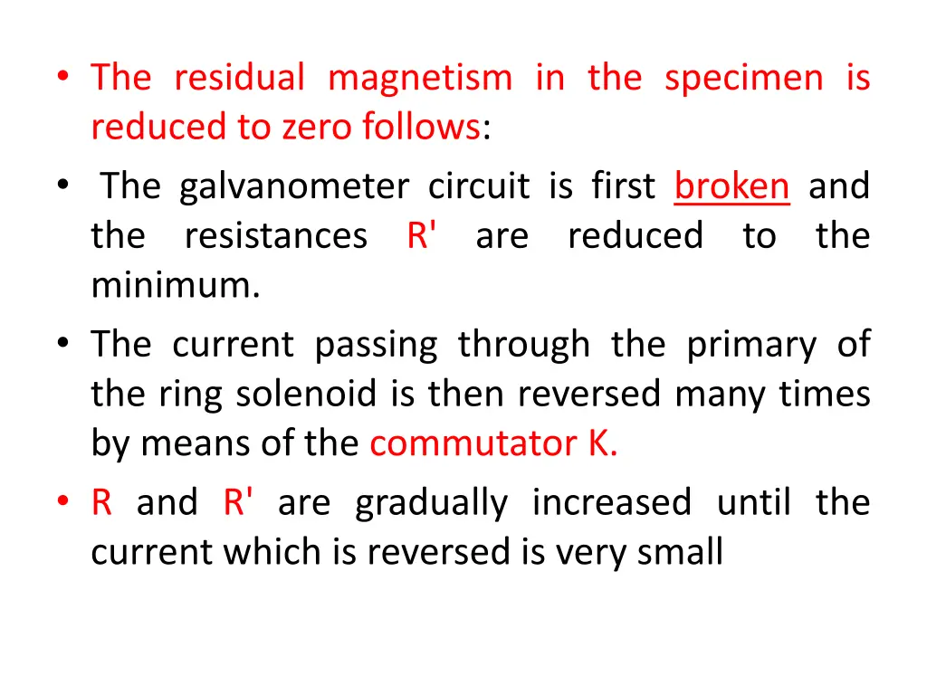 the residual magnetism in the specimen is reduced