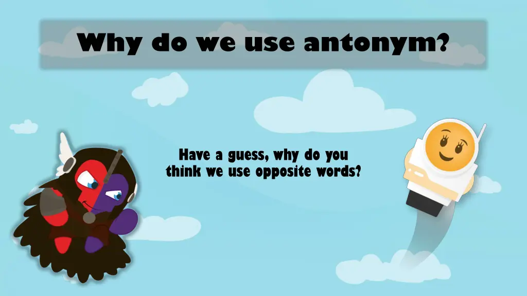 why do we use antonym