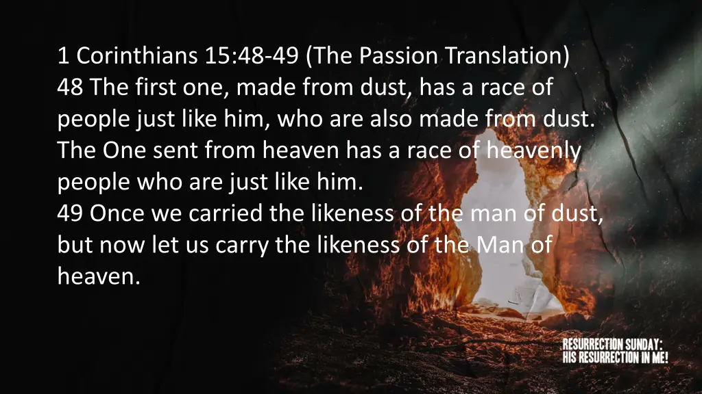 1 corinthians 15 48 49 the passion translation