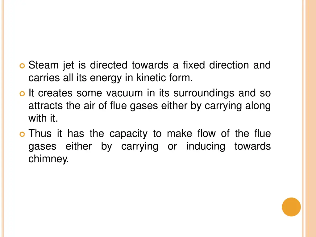 steam jet is directed towards a fixed direction