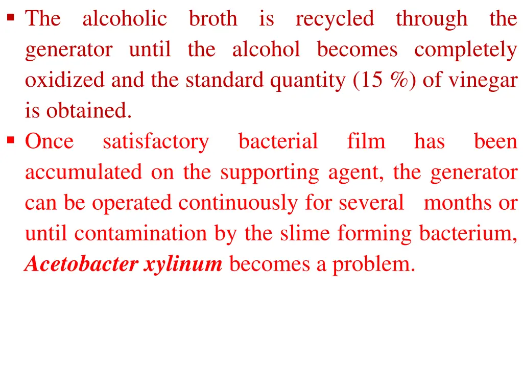 the alcoholic broth is recycled through