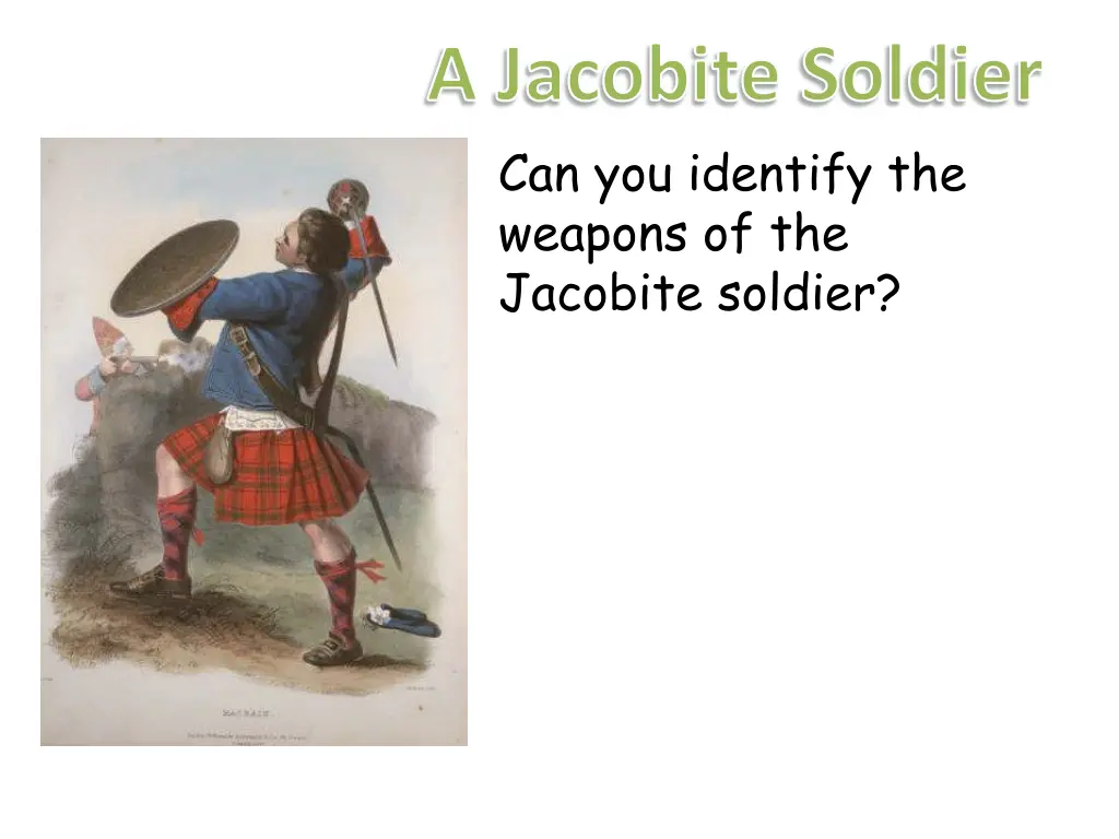 a jacobite soldier can you identify the weapons