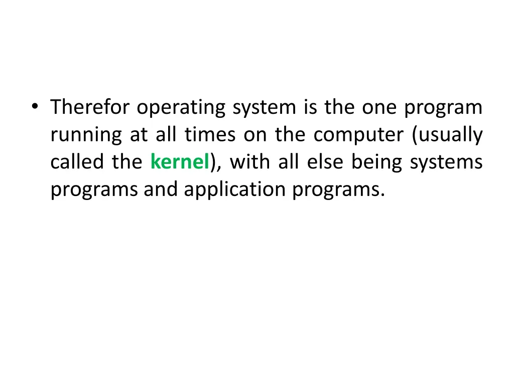 therefor operating system is the one program