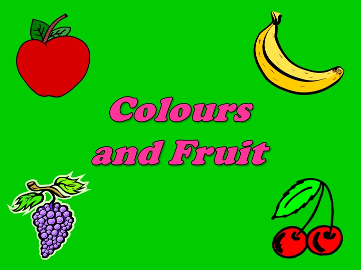 colours colours and fruit and fruit