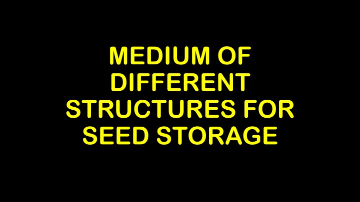 medium of different structures for seed storage