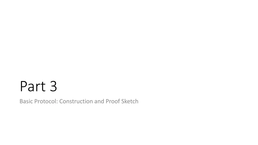 part 3 basic protocol construction and proof