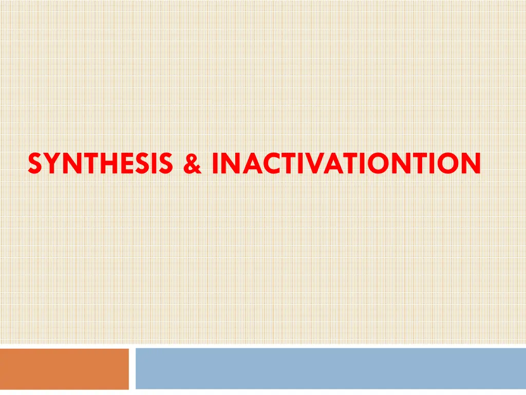 synthesis inactivationtion