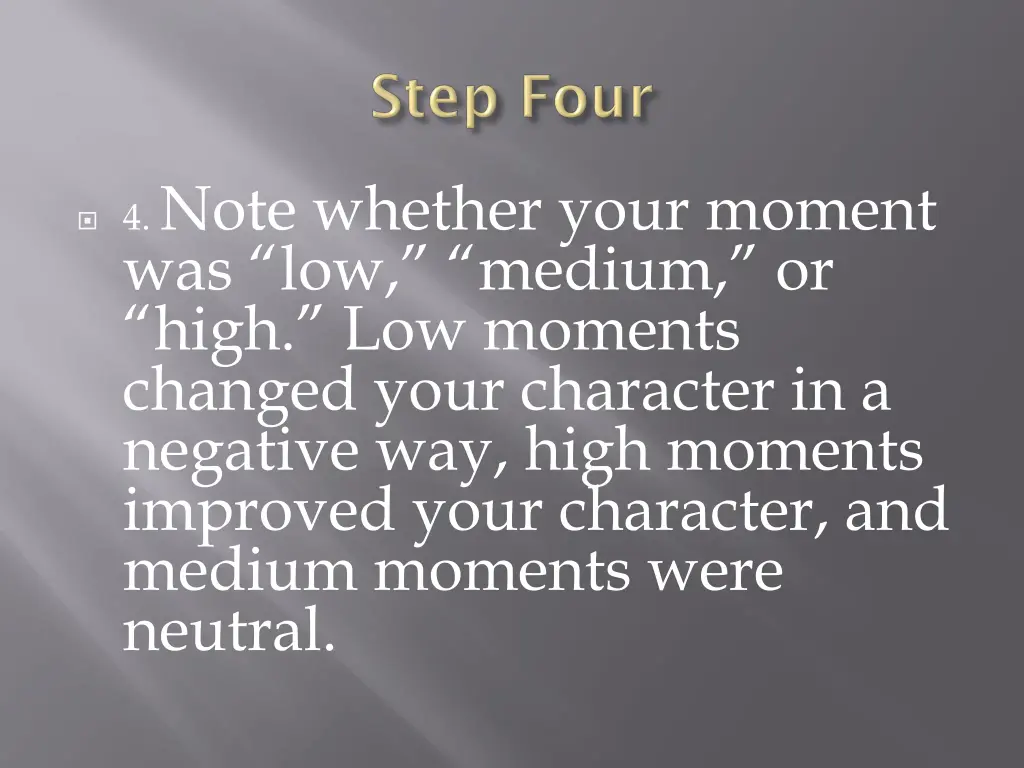 4 note whether your moment was low medium or high